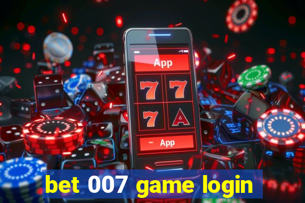 bet 007 game login